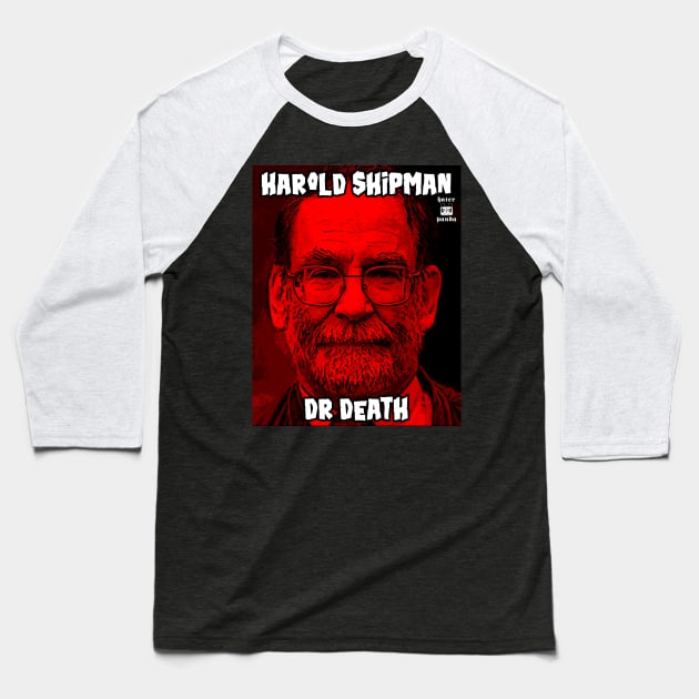 Harold Shipman doctor death serial killer Baseball T-Shirt by Hater Panda